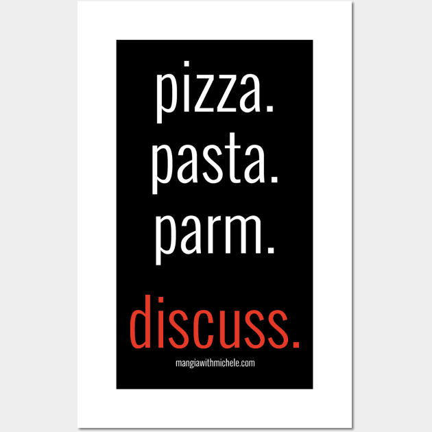 pizza. pasta. parm. discuss. (white letters) Wall Art by Mangia With Michele